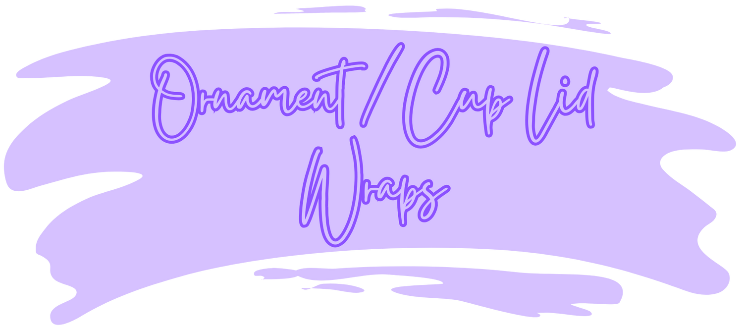 Ornament / Cup Lid Wraps